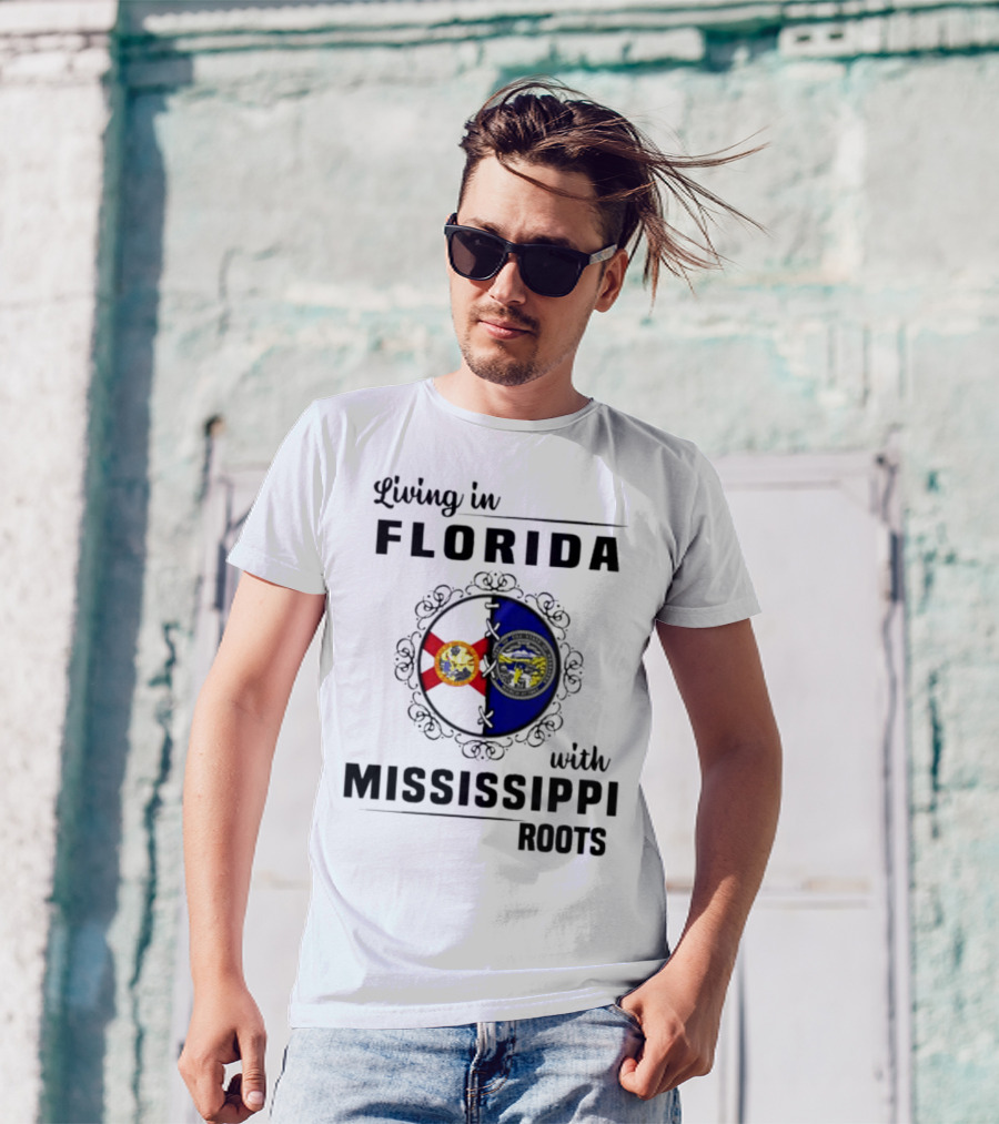 Living In Florida With Mississippi Roots United Flags T-Shirt
