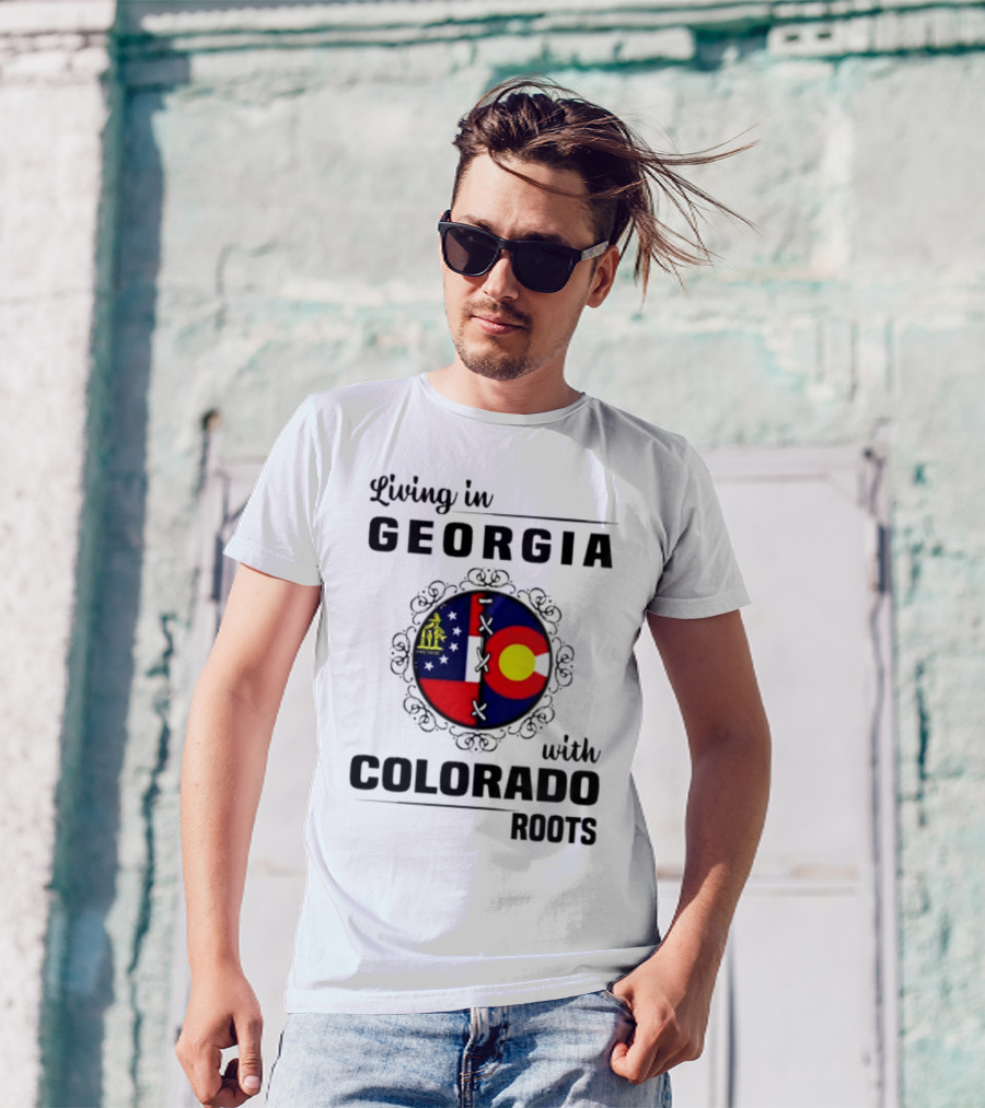Living In Georgia With Colorado Roots Flag Fusion T-Shirt