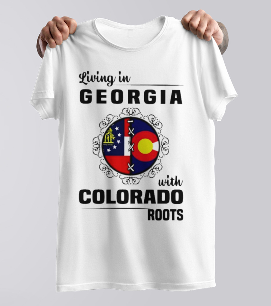Living In Georgia With Colorado Roots Flag Fusion T-Shirt