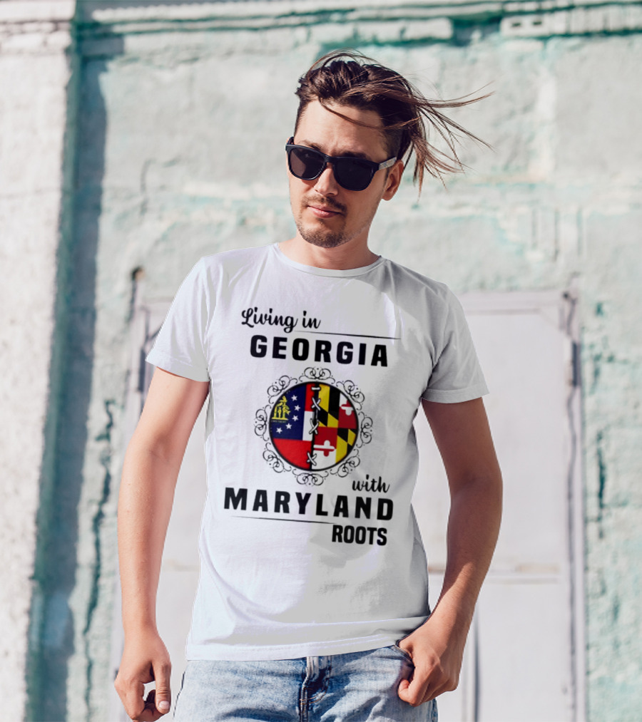 Living In Georgia Embracing Maryland Heritage With United State Themes T-Shirt