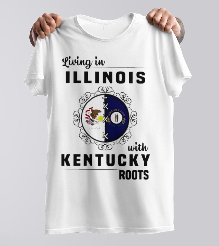 Living In Illinois With Kentucky Roots Embracing Dual State Identity T-Shirt