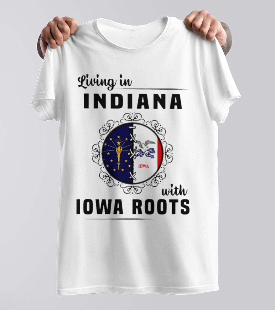 Living In Indiana With Iowa Roots Flag Emblem T-Shirt