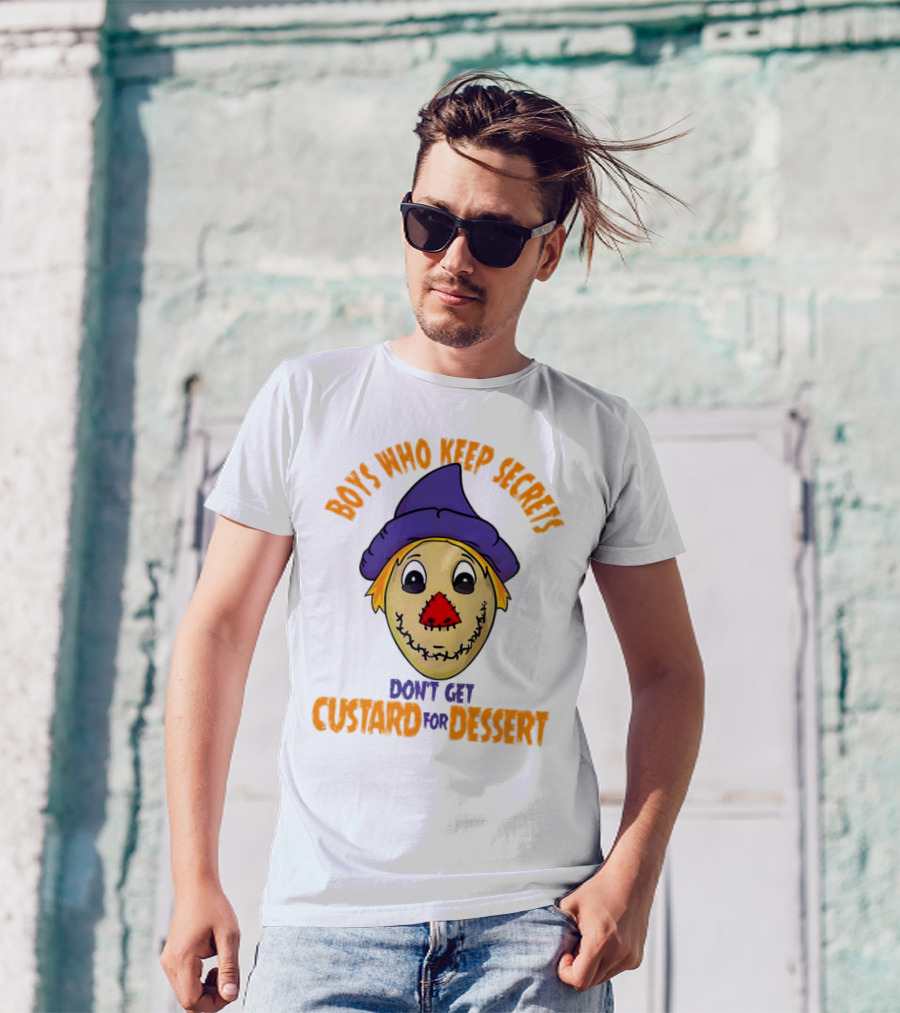 Boys Who Keep Secrets Don't Get Custard For Dessert Scarecrow Mask T-Shirt