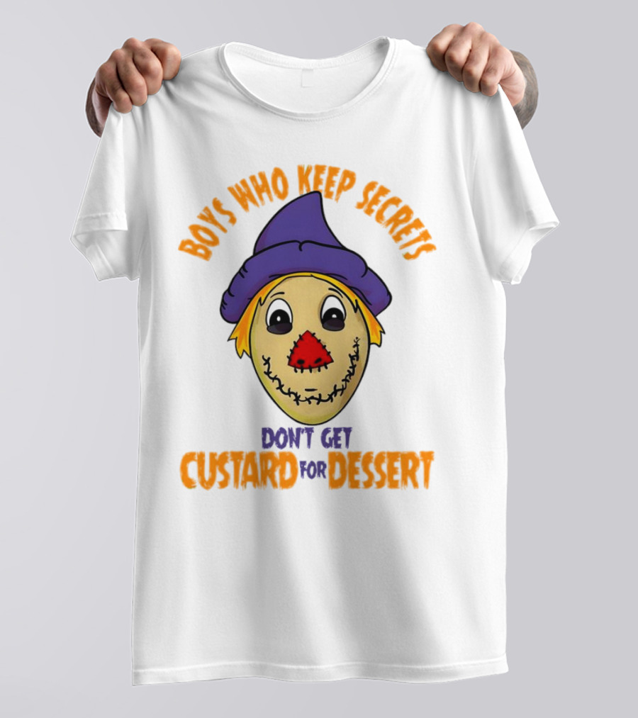 Boys Who Keep Secrets Don't Get Custard For Dessert Scarecrow Mask T-Shirt