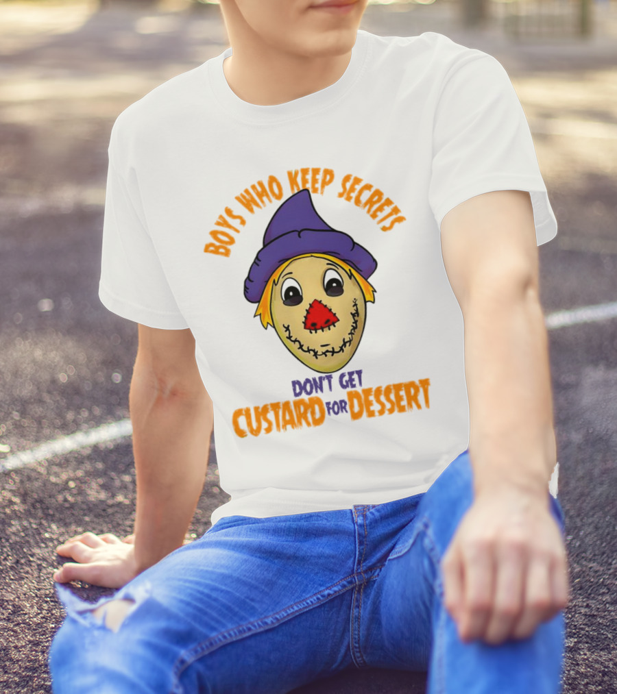 Boys Who Keep Secrets Don't Get Custard For Dessert Scarecrow Mask T-Shirt