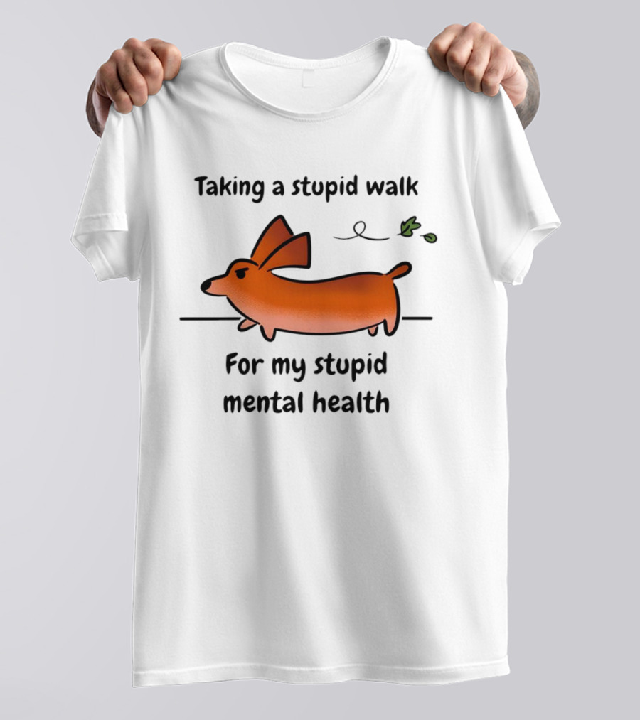 Taking A Stupid Walk For My Stupid Mental Health With Cute Orange Dog Cartoon T-Shirt