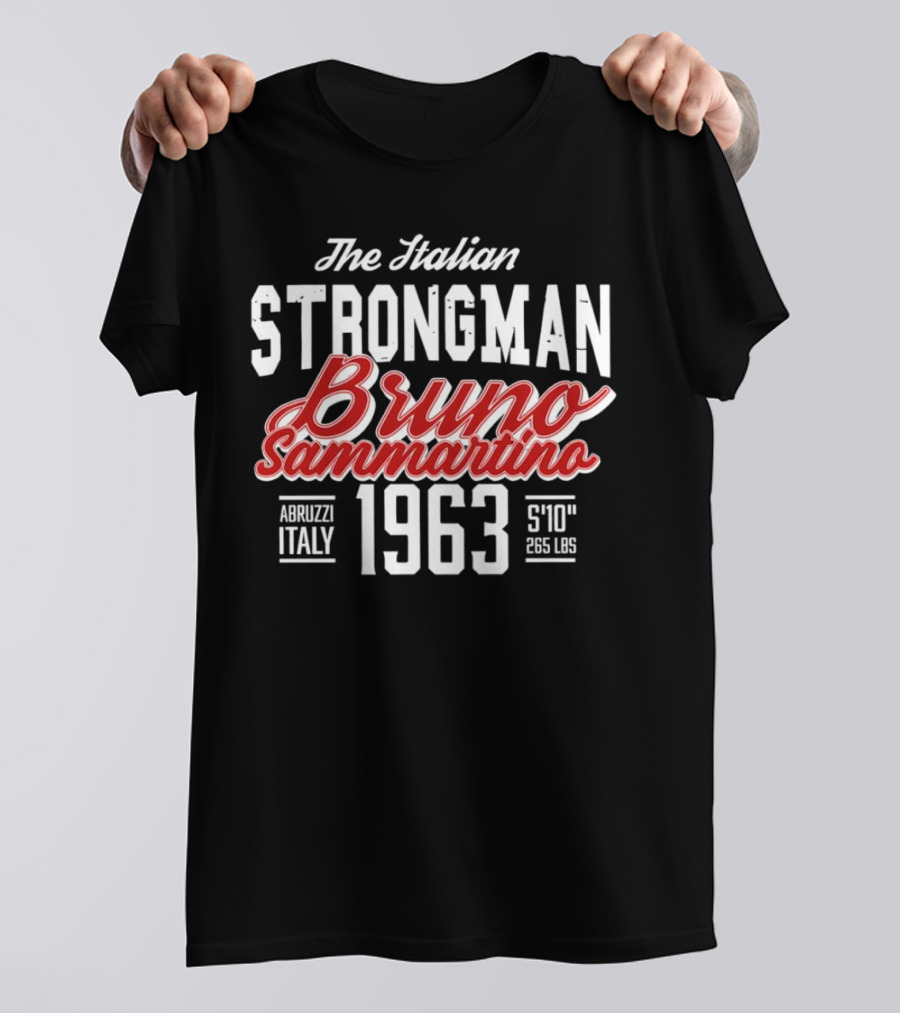 The Italian Strongman Bruno Sammartino 1963 Abruzzi Italy S'10'' 265 LBS T-Shirt