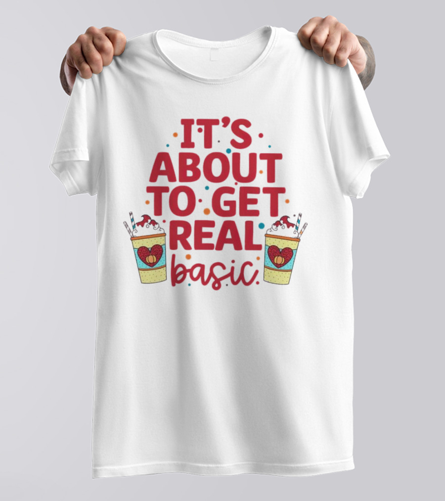 It’s About To Get Real Basic Milkshake Fun T-Shirt