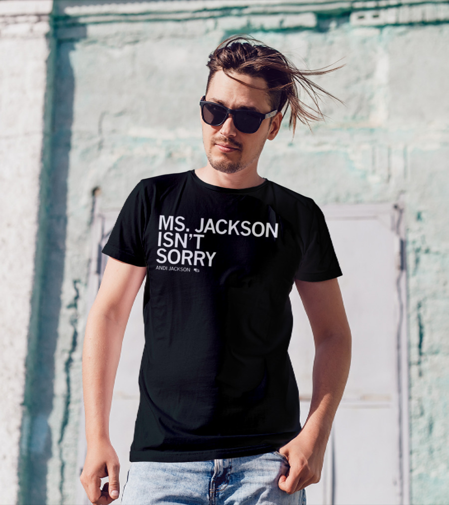 Ms Jackson Isn’t Sorry Andi Jackson T-Shirt