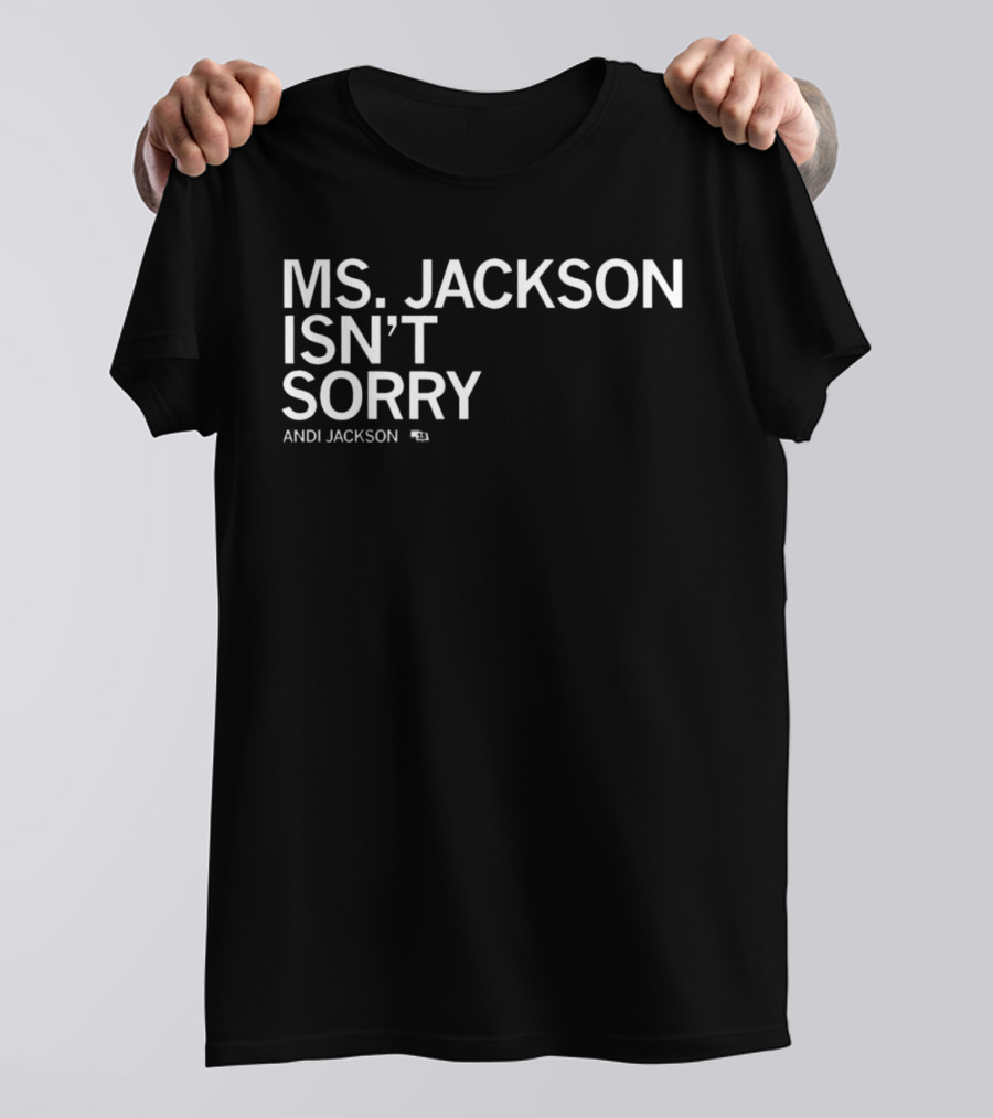 Ms Jackson Isn’t Sorry Andi Jackson T-Shirt