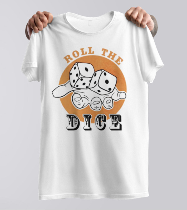 Roll The Dice Hand With Dice T-Shirt