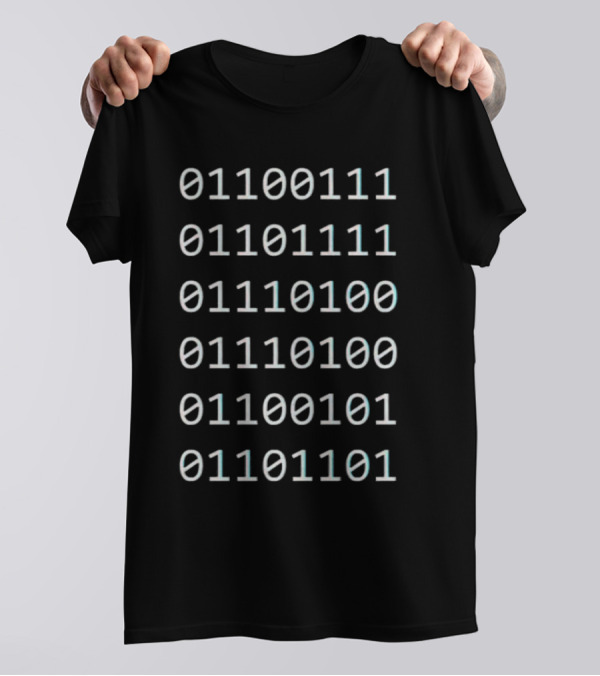 01100111 01101111 01110100 01110100 01100101 01101101 T-Shirt