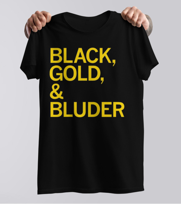 BLACK GOLD And BLUDER T-Shirt