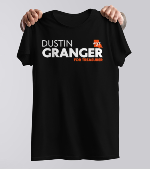 Dustin Granger For Treasurer Louisiana #37 T-Shirt