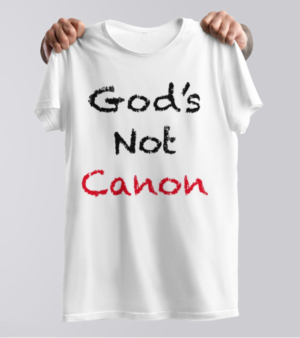 God's Not Canon T-Shirt