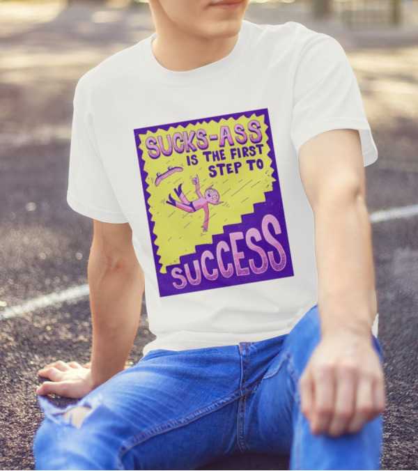 Sucks-Ass Is The First Step To Success Skateboard Stairs Fall T-Shirt