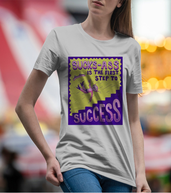 Sucks-Ass Is The First Step To Success Skateboard Stairs Fall T-Shirt