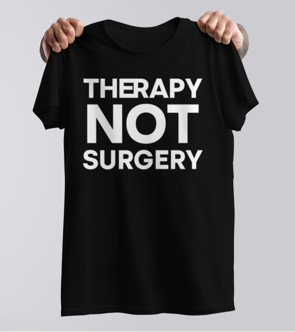 THERAPY NOT SURGERY T-Shirt