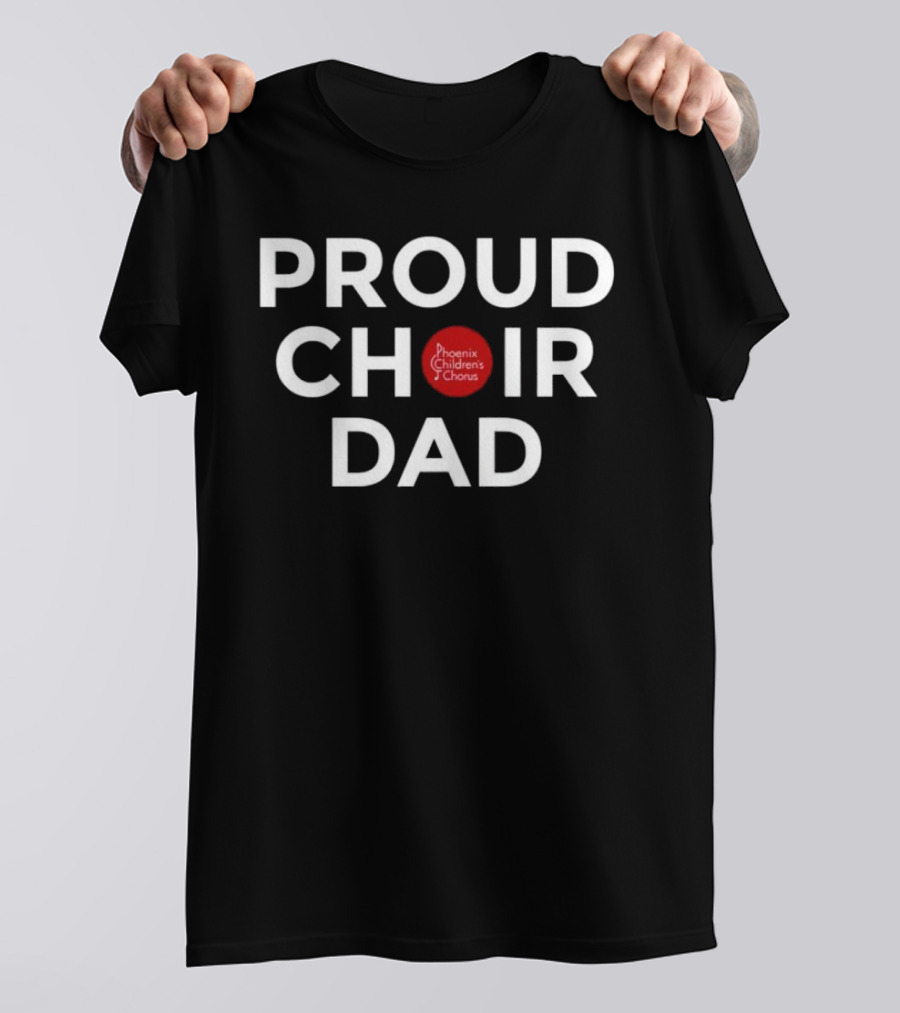 Proud Choir Dad Phoenix Children's Chorus T-Shirt