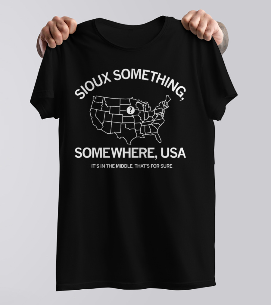 Sioux Something, Somewhere USA It’s In The Middle Map Question Mark T-Shirt