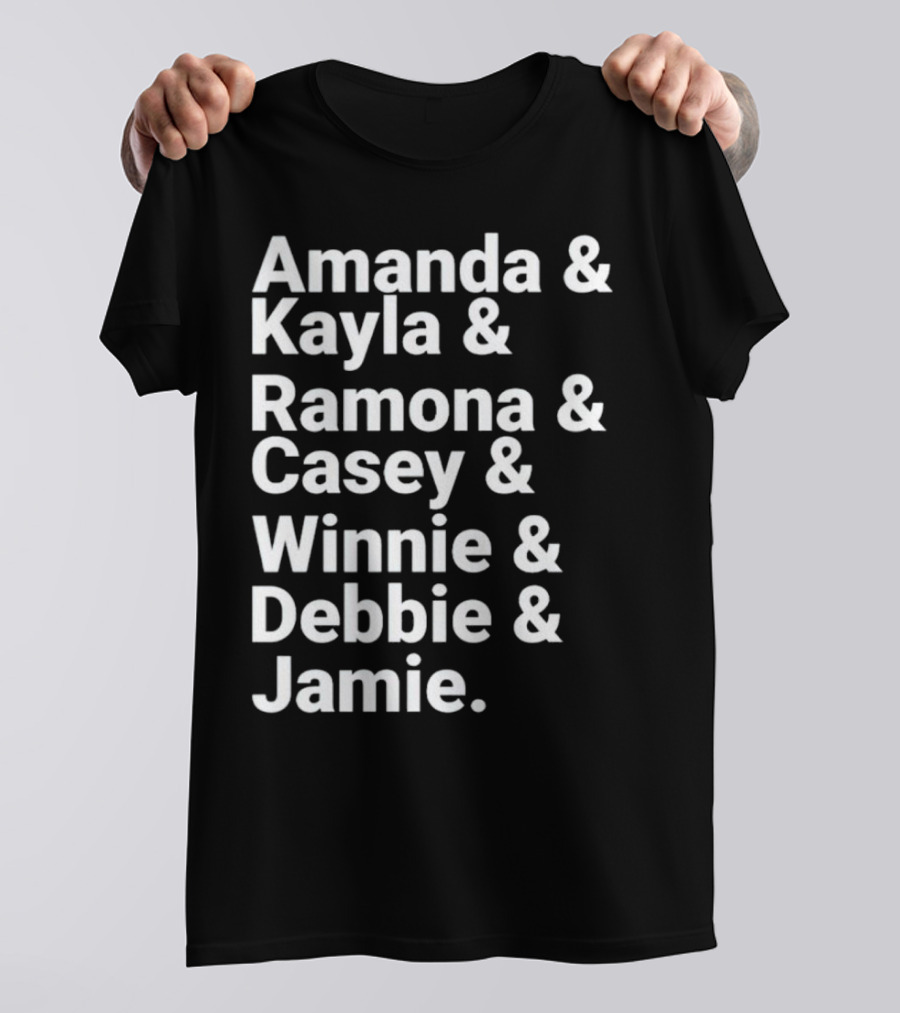 Amanda Kayla Ramona Casey Winnie Debbie Jamie T-Shirt