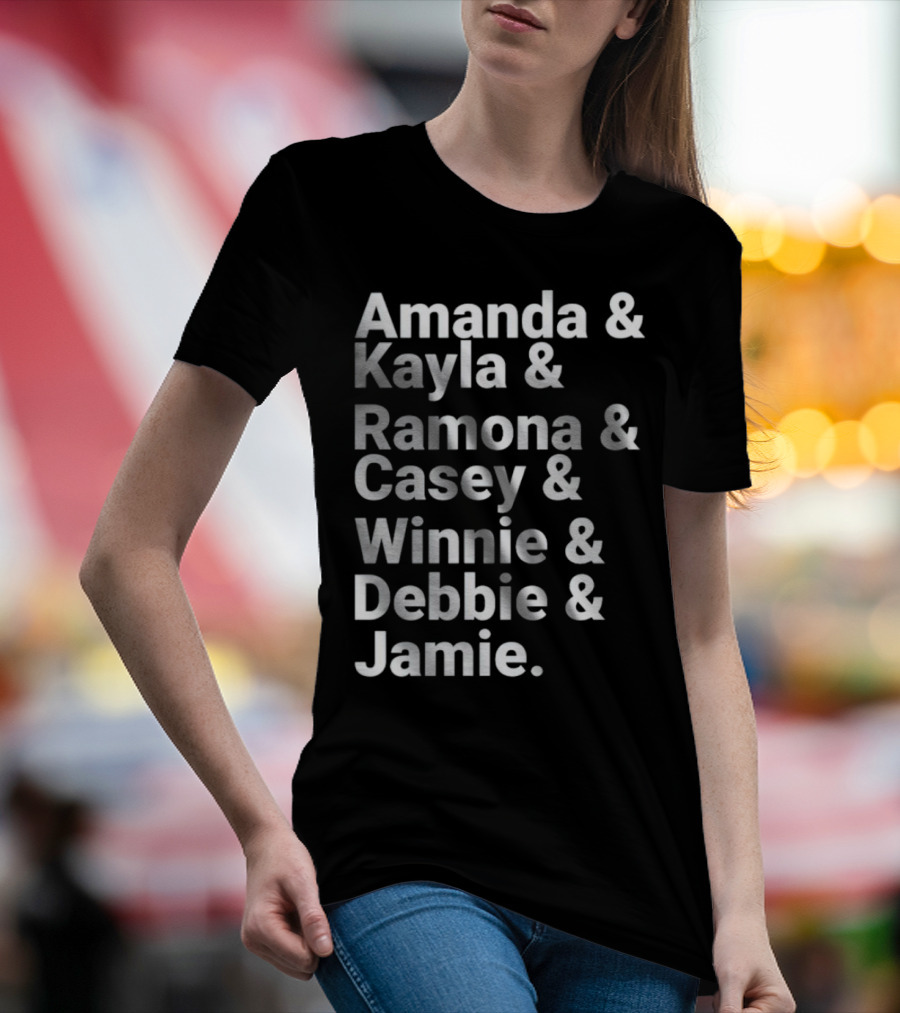 Amanda Kayla Ramona Casey Winnie Debbie Jamie T-Shirt