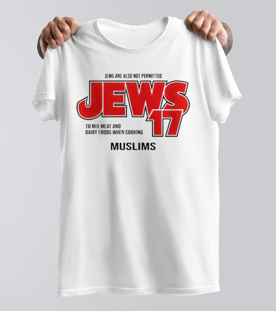Jews Are Also Not Permitted Jews 17 To Mix Meat And Dairy Foods When Cooking Muslims T-Shirt