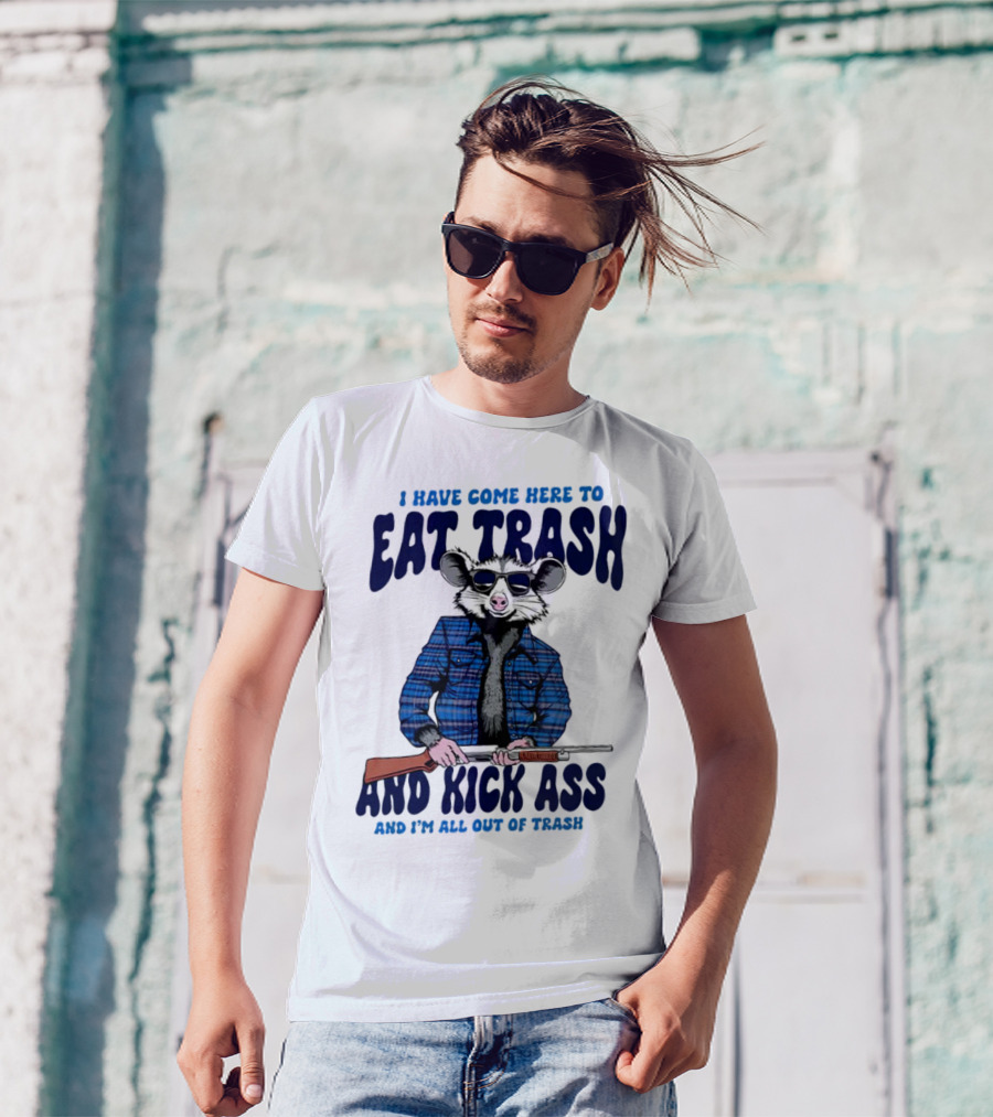 I Have Come Here To Eat Trash And Kick Ass Raccoon With Rifle T-Shirt