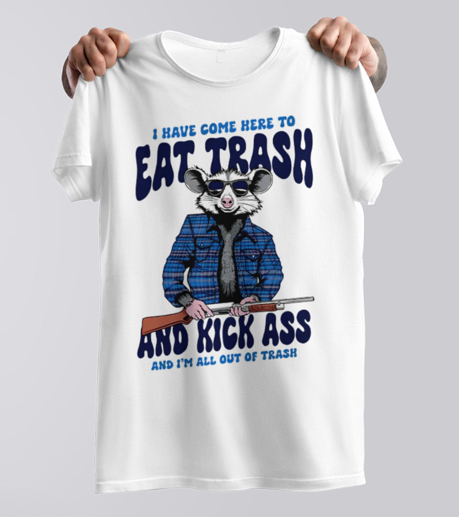 I Have Come Here To Eat Trash And Kick Ass Raccoon With Rifle T-Shirt