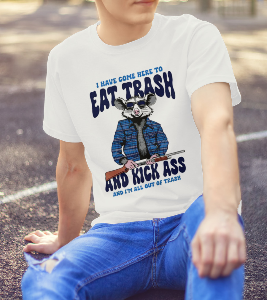 I Have Come Here To Eat Trash And Kick Ass Raccoon With Rifle T-Shirt