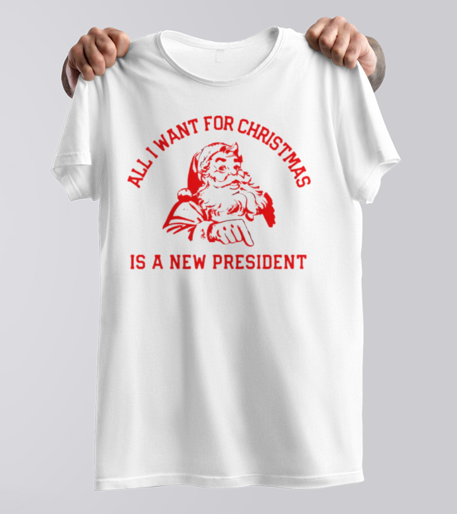 Santa Claus All I Want For Christmas Is A New President T-Shirt