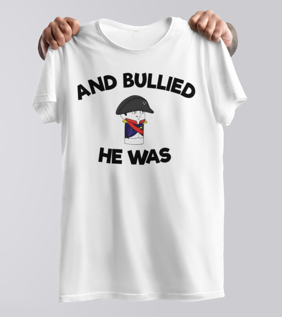 Oversimplified Napoleon Bonaparte And Bullied He Was T-Shirt