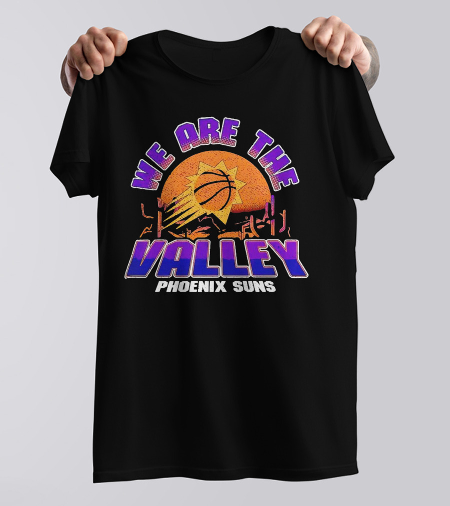 We Are The Valley Phoenix Suns Basketball Sunset Cactus Desert Scene T-Shirt