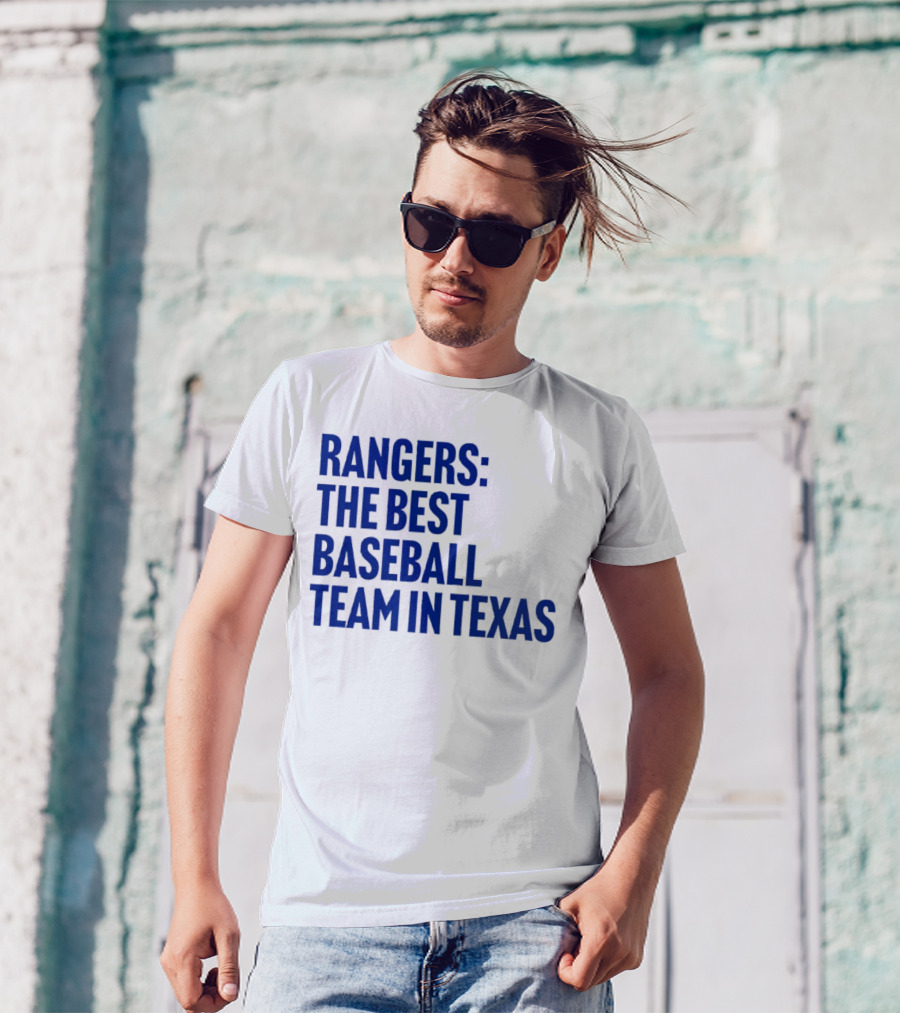 Rangers The Best Baseball Team In Texas T-Shirt