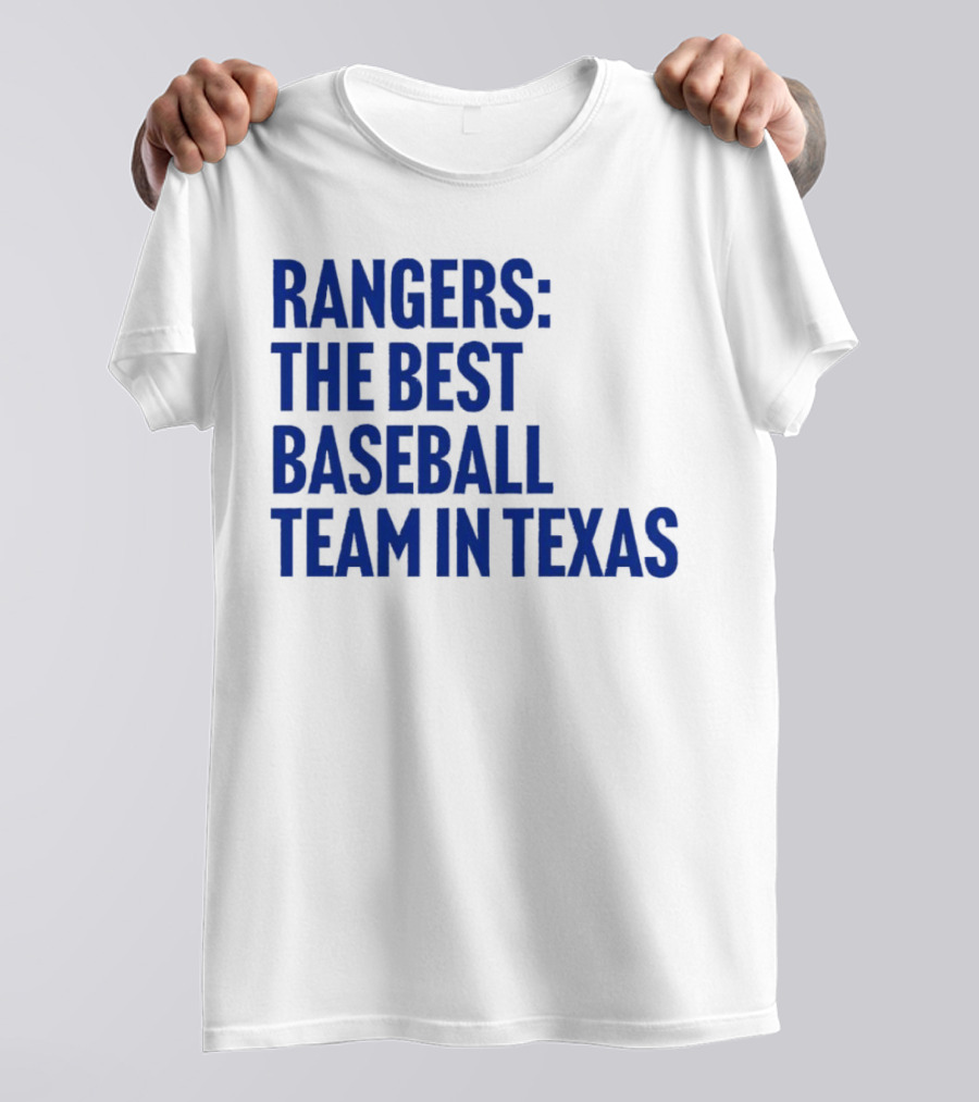 Rangers The Best Baseball Team In Texas T-Shirt
