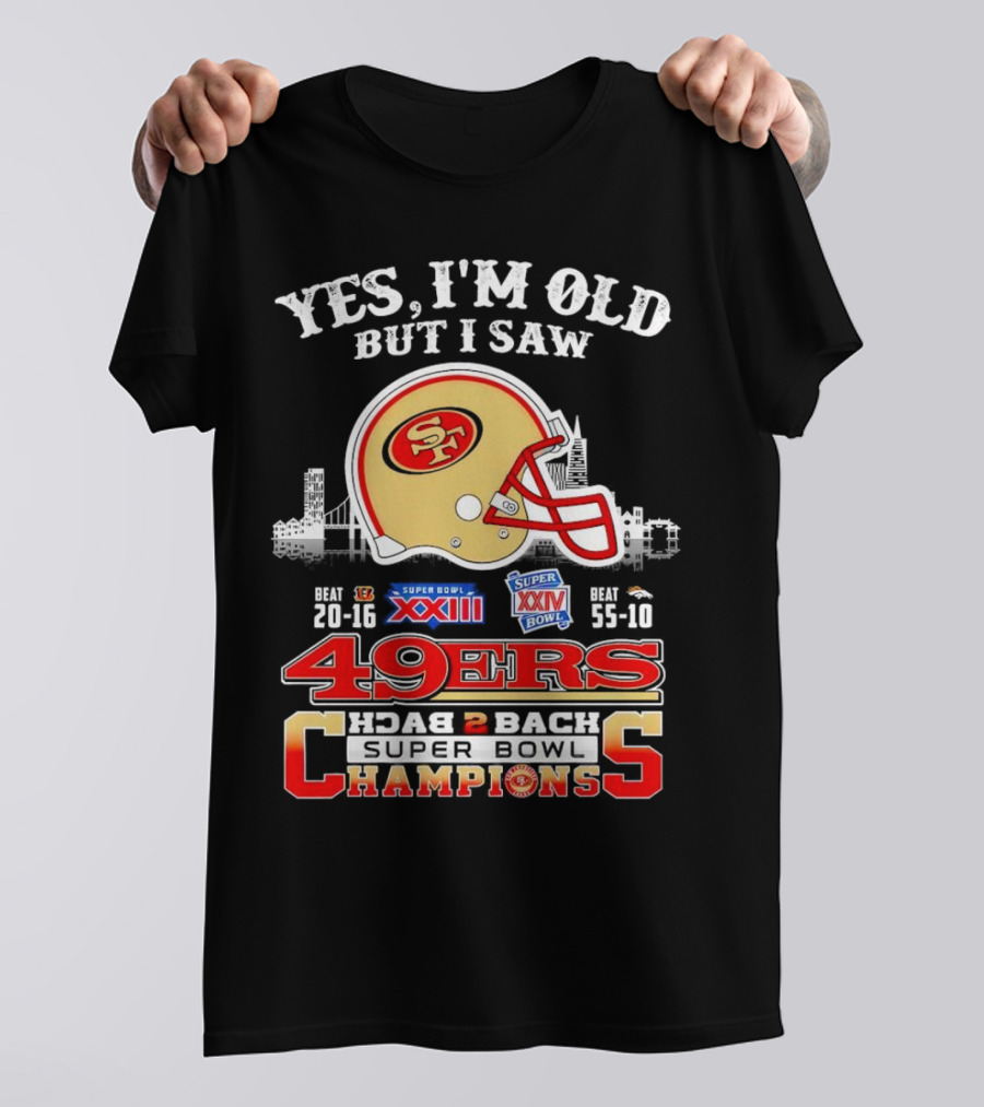 Yes I'm Old But I Saw 49ers Back 2 Back Super Bowl Champions XXIII XXIV T-Shirt