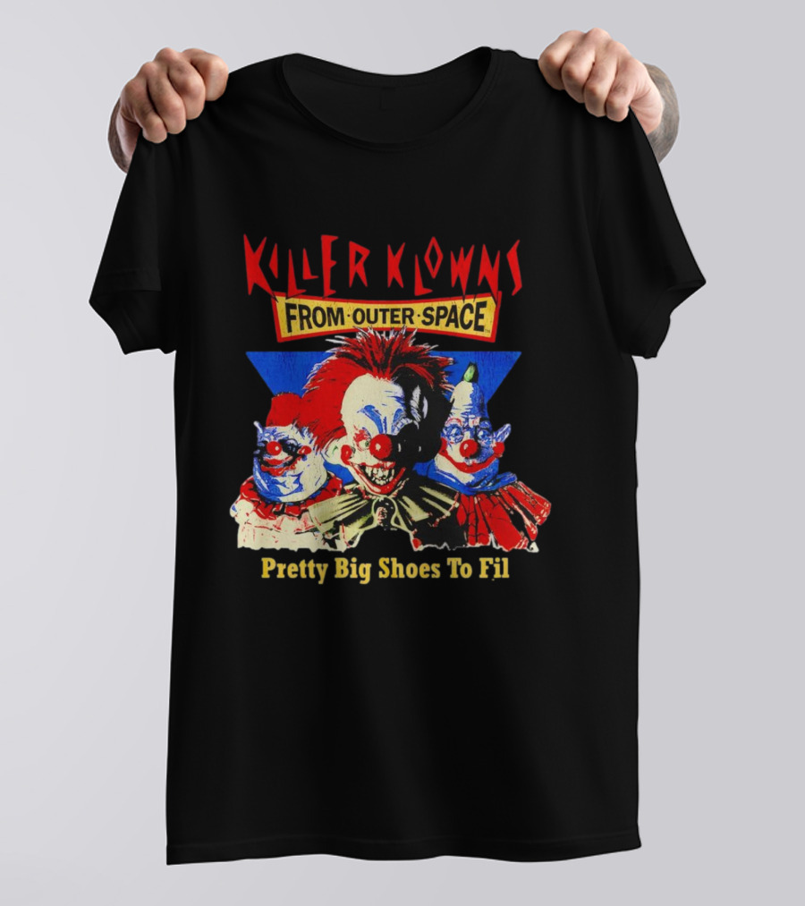 Killer Klowns From Outer Space Pretty Big Shoes To Fill T-Shirt