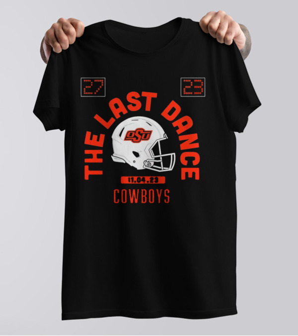 Oklahoma State Cowboys Football The Last Dance OSU Helmet 11.04.23 Score 27-23 T-Shirt