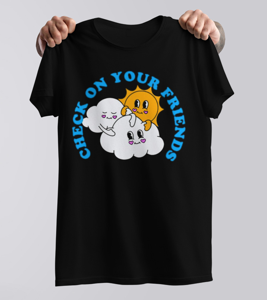 Check On Your Friends Sun And Clouds With Cute Faces T-Shirt