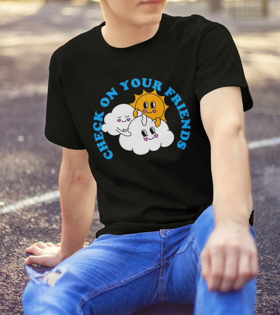 Check On Your Friends Sun And Clouds With Cute Faces T-Shirt