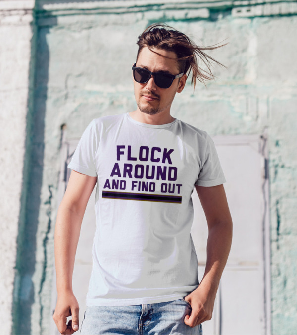 Baltimore Ravens Flock Around And Find Out T-Shirt