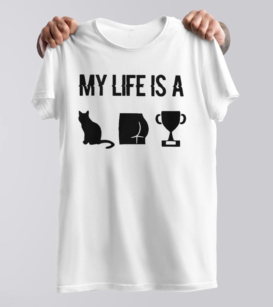 My Life Is A Cat Butt Trophy T-Shirt