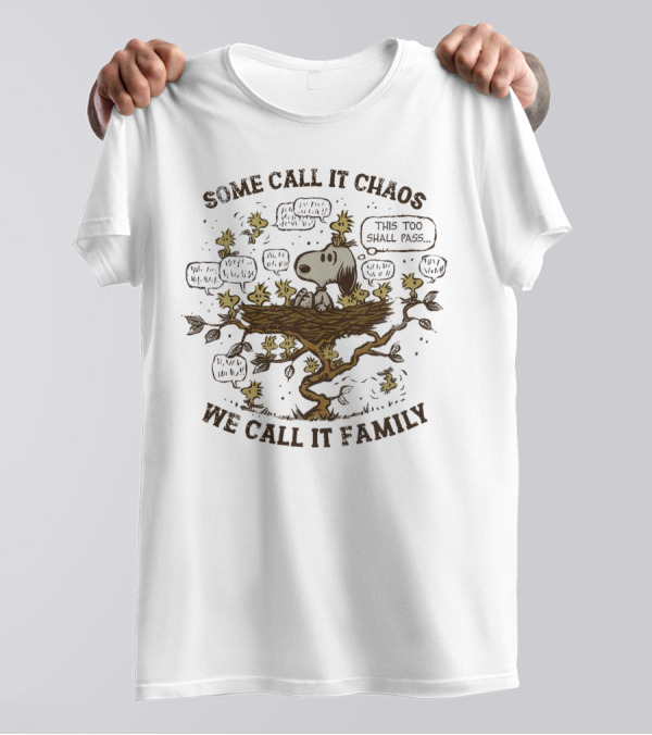 Snoopy And Woodstock Some Call It Chaos We Call It Family This Too Shall Pass T-Shirt