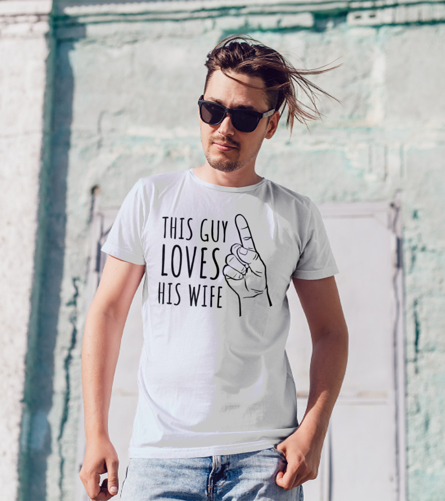 This Guy Loves His Wife Finger Pointing T-Shirt