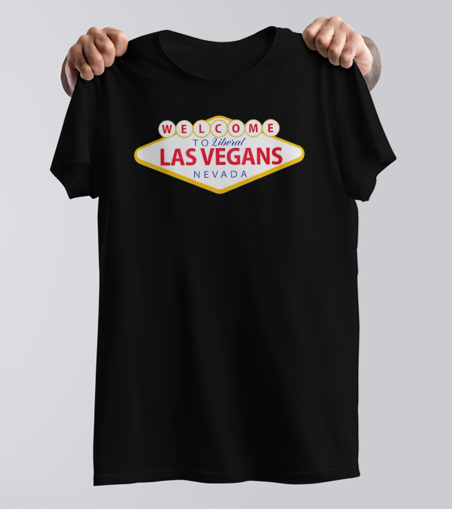 Welcome To Liberal Las Vegans Nevada Sign T-Shirt