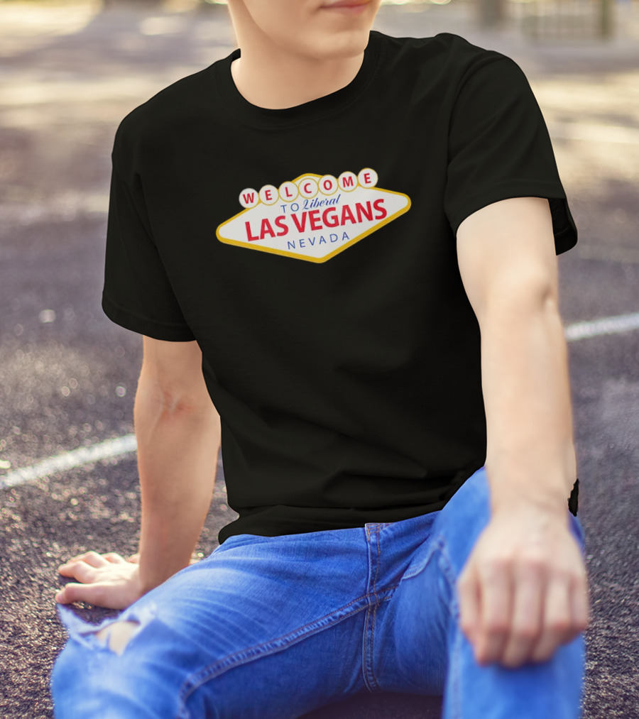 Welcome To Liberal Las Vegans Nevada Sign T-Shirt