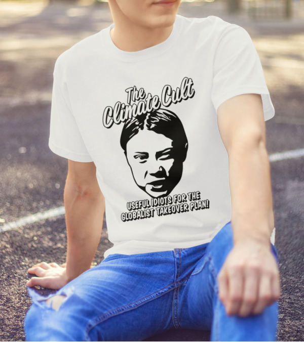 The Climate Cult Useful Idiots For The Globalist Takeover Plan T-Shirt