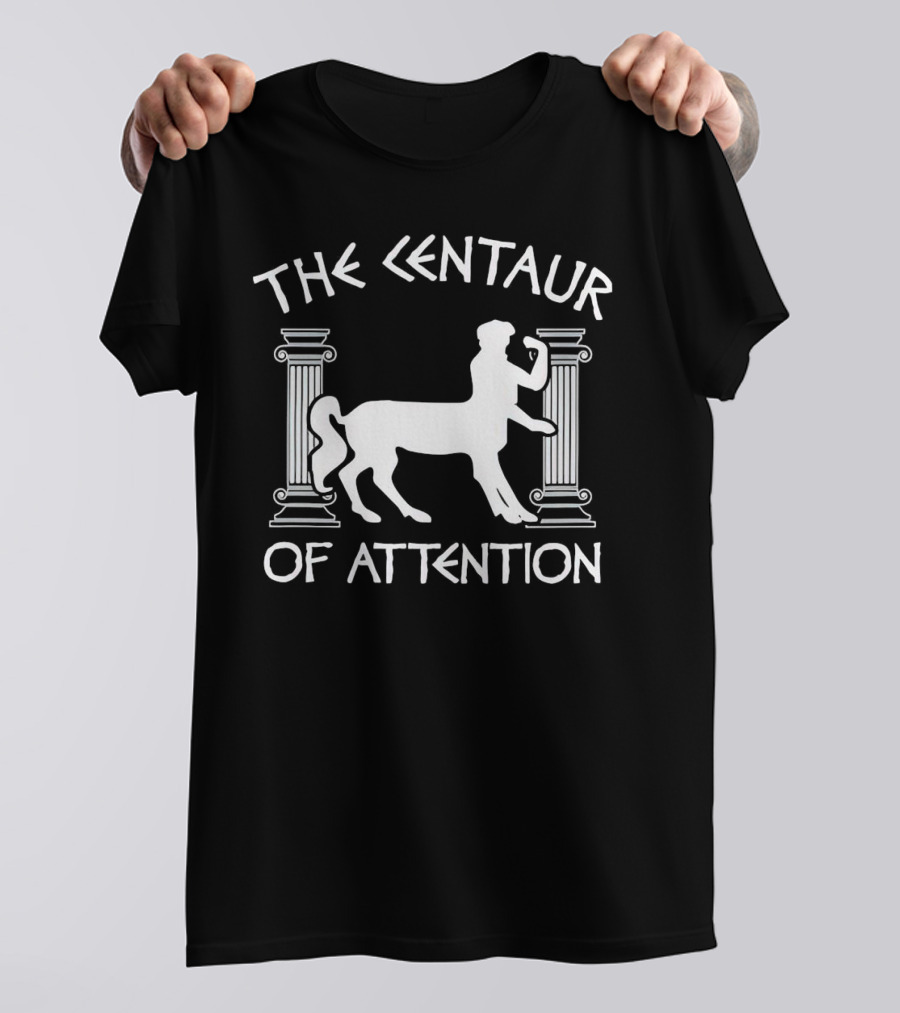 The Centaur Of Attention Greek Mythology Pillars T-Shirt