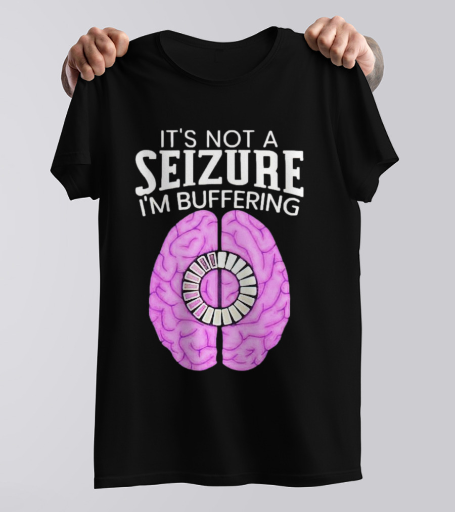 Purple Brain It's Not A Seizure I'm Buffering Loading T-Shirt