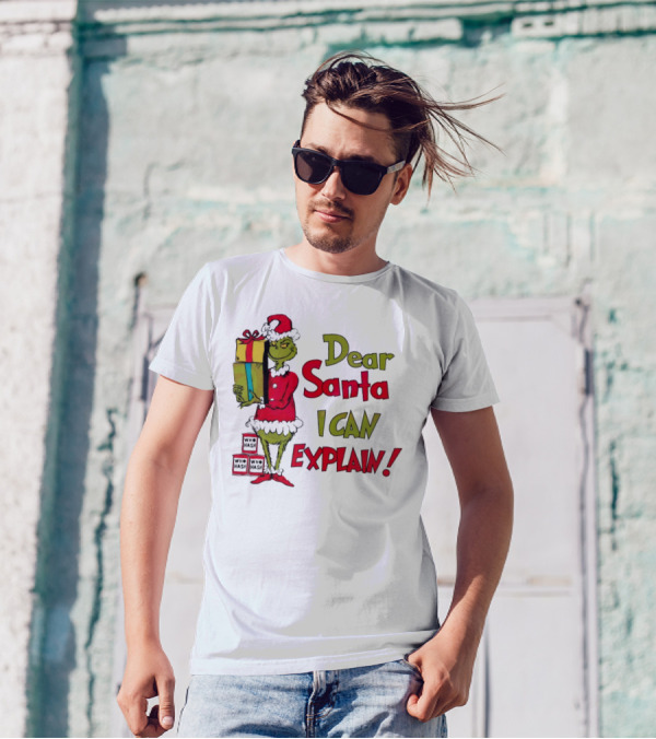 Dear Santa I Can Explain Grinch Christmas With Presents Who Hash T-Shirt